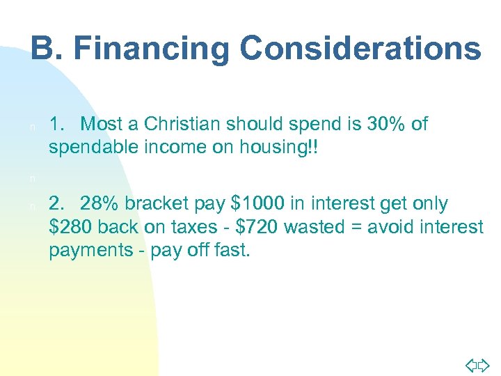 B. Financing Considerations n n n 1. Most a Christian should spend is 30%