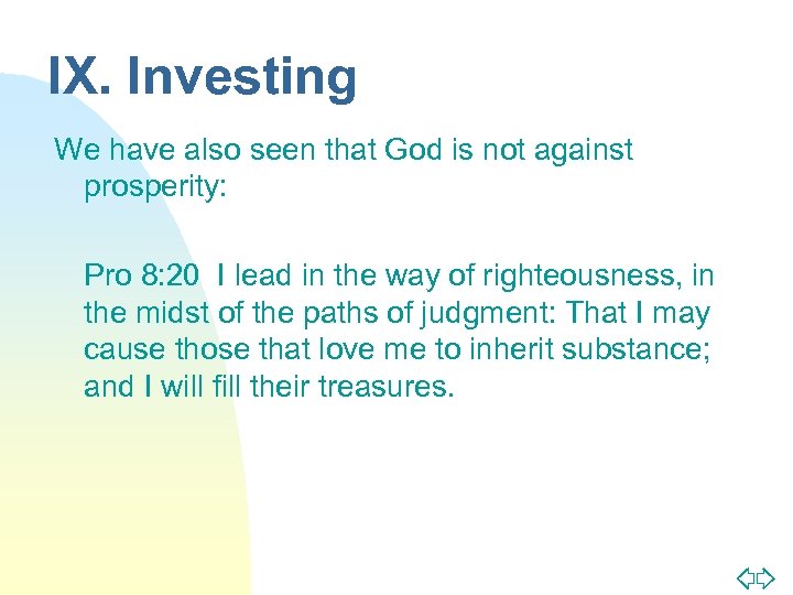 IX. Investing We have also seen that God is not against prosperity: Pro 8: