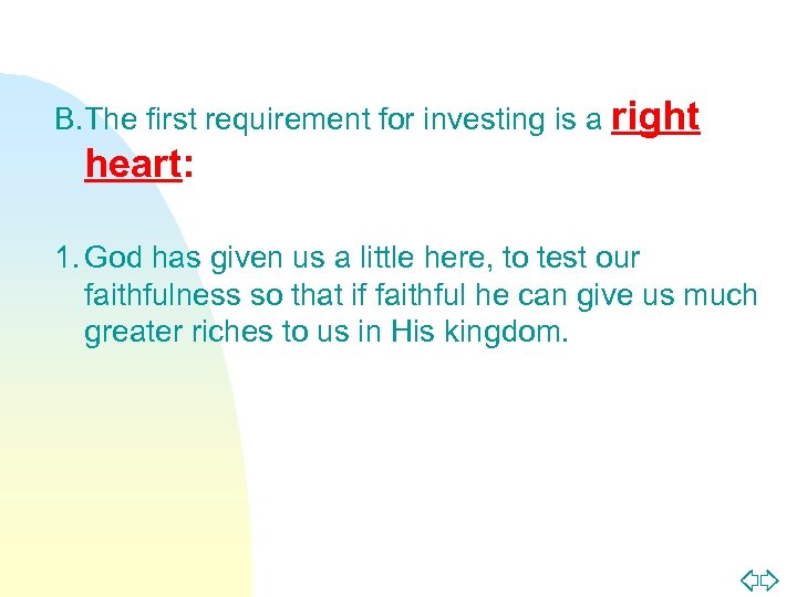 B. The first requirement for investing is a right heart: 1. God has given