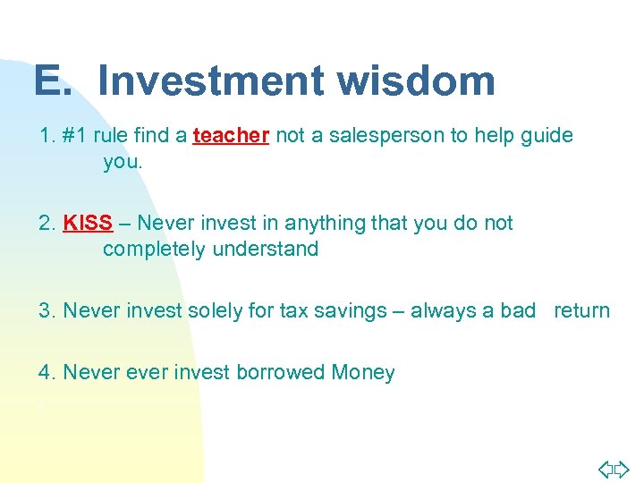 E. Investment wisdom 1. #1 rule find a teacher not a salesperson to help