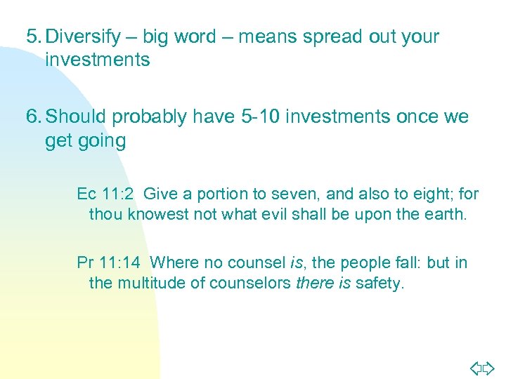 5. Diversify – big word – means spread out your investments 6. Should probably