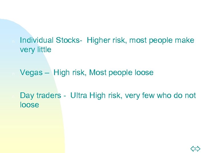 n n n Individual Stocks- Higher risk, most people make very little Vegas –