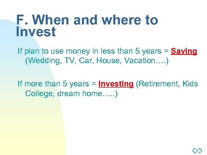 F. When and where to Invest If plan to use money in less than