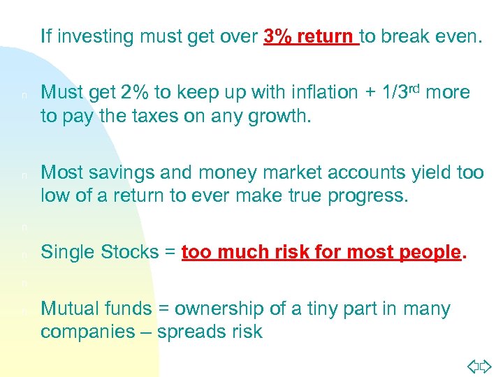 n n n n If investing must get over 3% return to break even.