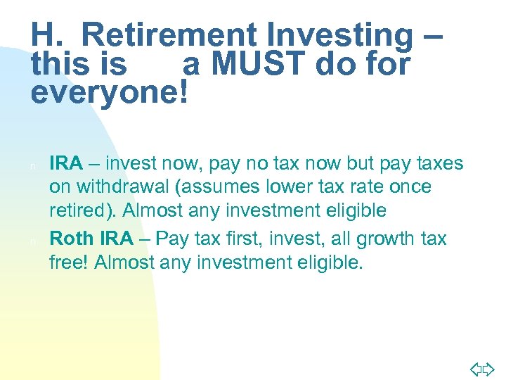 H. Retirement Investing – this is a MUST do for everyone! n n IRA