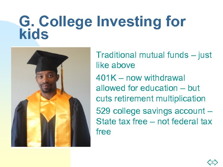 G. College Investing for kids n n n Traditional mutual funds – just like