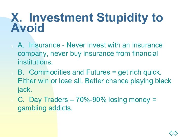 X. Investment Stupidity to Avoid n n n A. Insurance - Never invest with