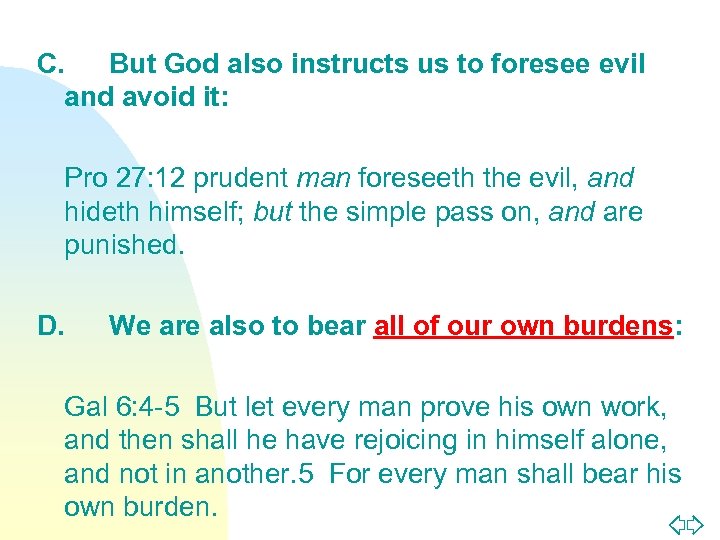 C. But God also instructs us to foresee evil and avoid it: Pro 27: