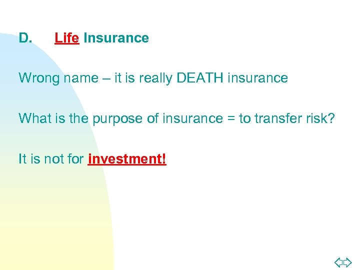 D. Life Insurance Wrong name – it is really DEATH insurance What is the