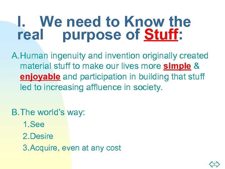 I. We need to Know the real purpose of Stuff: A. Human ingenuity and