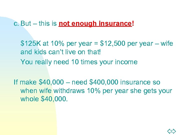 c. But – this is not enough insurance! $125 K at 10% per year