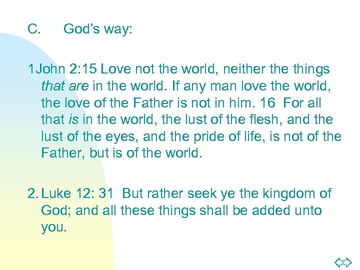 C. God’s way: 1 John 2: 15 Love not the world, neither the things