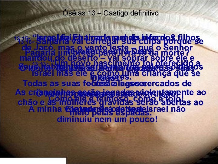 Óséias 13 – Castigo definitivo 13: 15 - “Israel foi Eu tirar Israel do