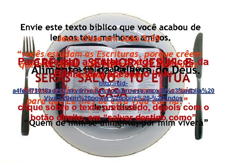 Envie este texto bíblico que você acabou de ler aos teus melhores amigos. Jesus