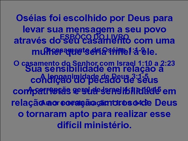 Oséias foi escolhido por Deus para levar sua mensagem a seu povo ESBÕÇO DO