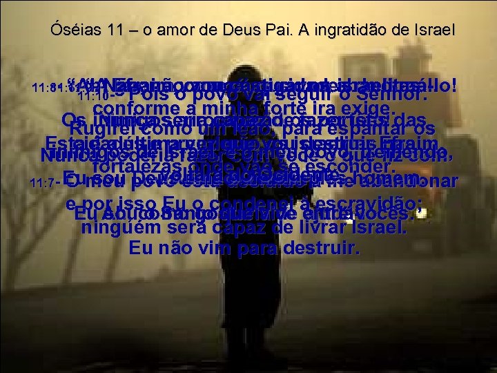 Óséias 11 – o amor de Deus Pai. A ingratidão de Israel 11: 8