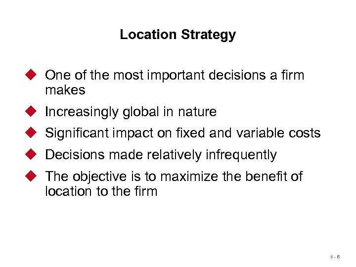 Location Strategy u One of the most important decisions a firm makes u Increasingly