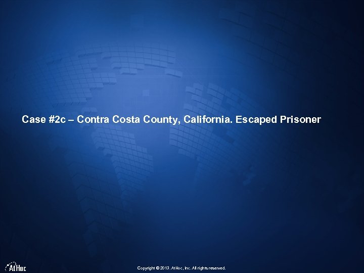Case #2 c – Contra Costa County, California. Escaped Prisoner Copyright © 2013. At.