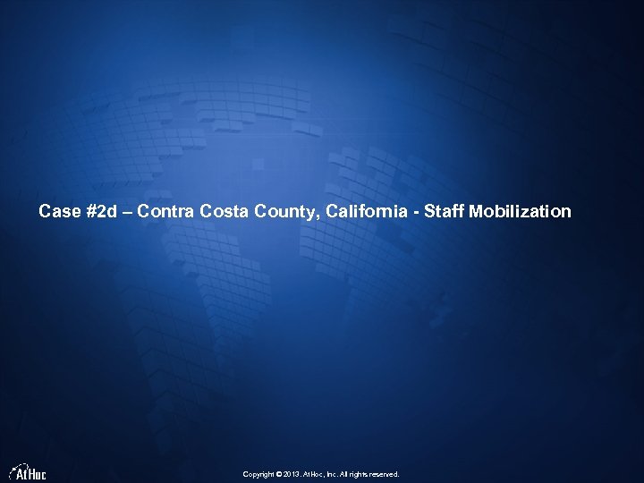 Case #2 d – Contra Costa County, California - Staff Mobilization Copyright © 2013.