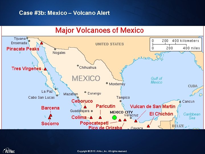 Case #3 b: Mexico – Volcano Alert Copyright © 2013. At. Hoc, Inc. All