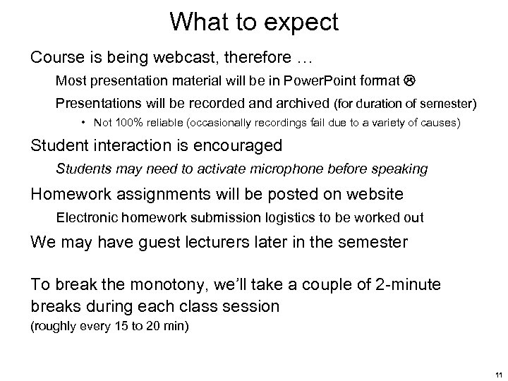 What to expect Course is being webcast, therefore … Most presentation material will be