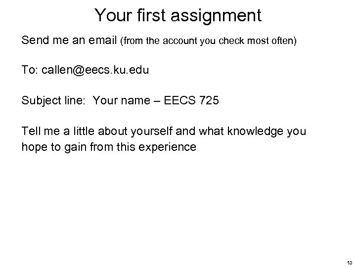 Your first assignment Send me an email (from the account you check most often)