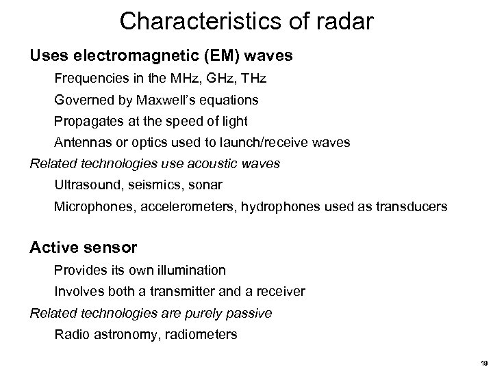 Characteristics of radar Uses electromagnetic (EM) waves Frequencies in the MHz, GHz, THz Governed