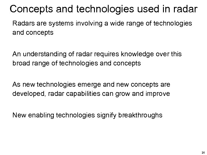 Concepts and technologies used in radar Radars are systems involving a wide range of