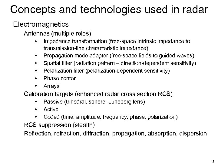 Concepts and technologies used in radar Electromagnetics Antennas (multiple roles) • • • Impedance