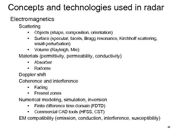 Concepts and technologies used in radar Electromagnetics Scattering • • • Objects (shape, composition,