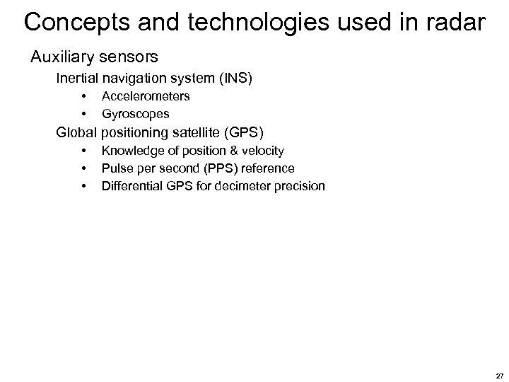 Concepts and technologies used in radar Auxiliary sensors Inertial navigation system (INS) • •