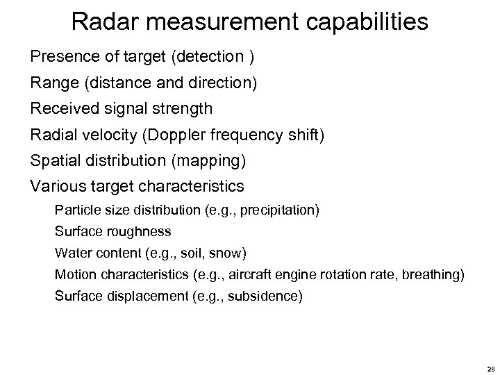 Radar measurement capabilities Presence of target (detection ) Range (distance and direction) Received signal