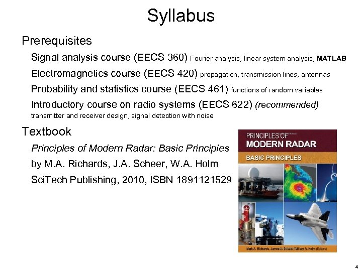 Syllabus Prerequisites Signal analysis course (EECS 360) Fourier analysis, linear system analysis, MATLAB Electromagnetics