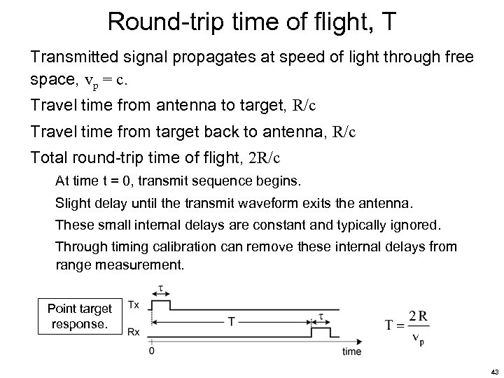 Round-trip time of flight, T Transmitted signal propagates at speed of light through free