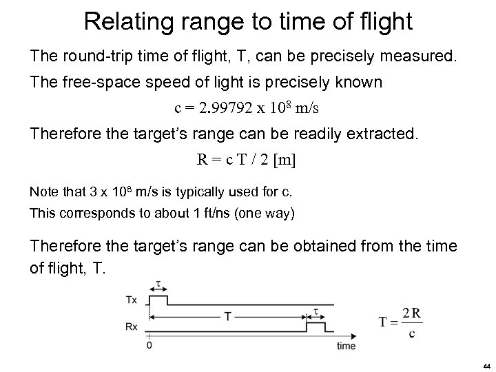 Relating range to time of flight The round-trip time of flight, T, can be