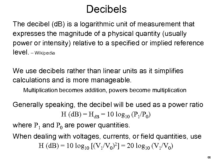 Decibels The decibel (d. B) is a logarithmic unit of measurement that expresses the