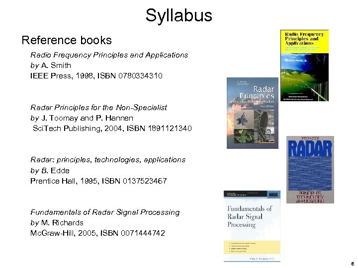 Syllabus Reference books Radio Frequency Principles and Applications by A. Smith IEEE Press, 1998,