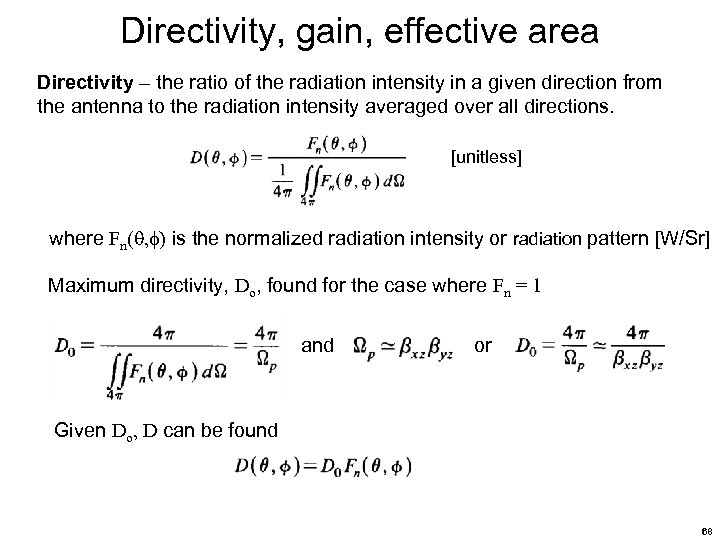 Directivity, gain, effective area Directivity – the ratio of the radiation intensity in a