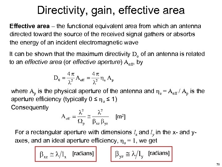 Directivity, gain, effective area Effective area – the functional equivalent area from which an