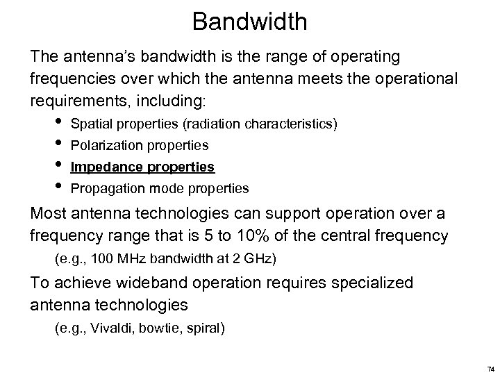 Bandwidth The antenna’s bandwidth is the range of operating frequencies over which the antenna