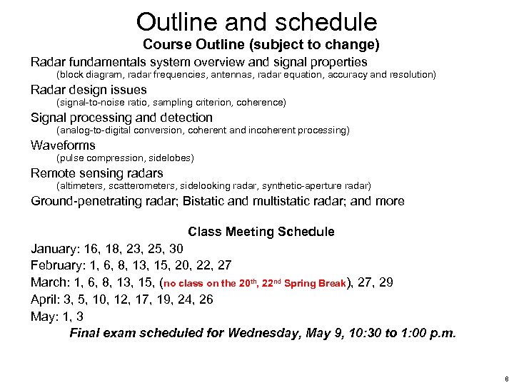 Outline and schedule Course Outline (subject to change) Radar fundamentals system overview and signal