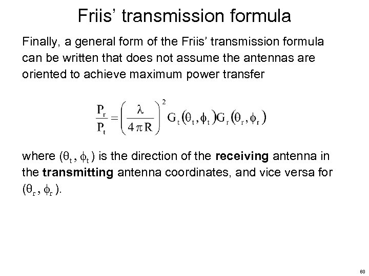 Friis’ transmission formula Finally, a general form of the Friis’ transmission formula can be