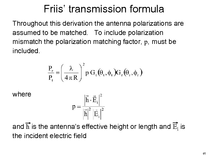 Friis’ transmission formula Throughout this derivation the antenna polarizations are assumed to be matched.