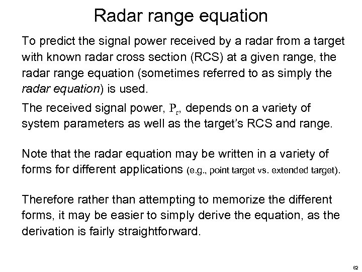 Radar range equation To predict the signal power received by a radar from a