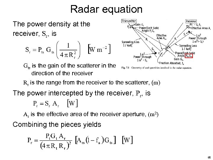 Radar equation The power density at the receiver, Sr, is Gts is the gain