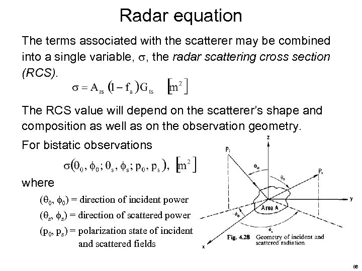 Radar equation The terms associated with the scatterer may be combined into a single