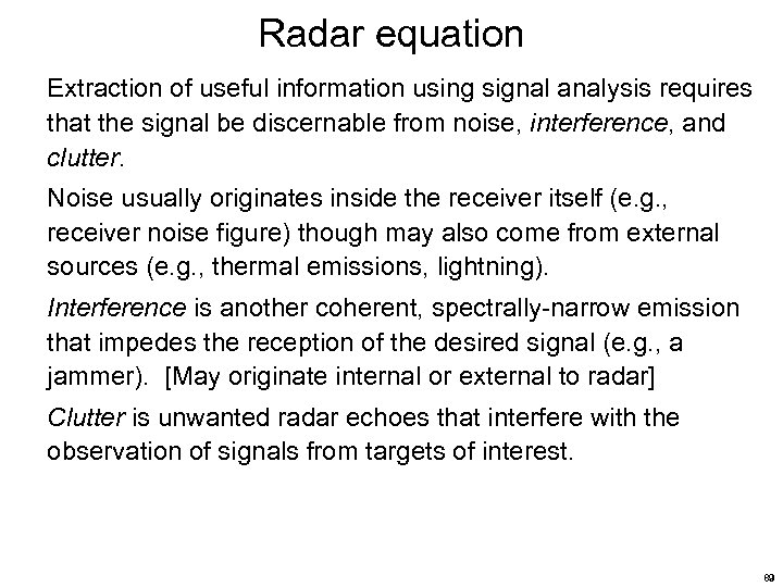 Radar equation Extraction of useful information using signal analysis requires that the signal be