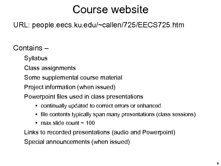 Course website URL: people. eecs. ku. edu/~callen/725/EECS 725. htm Contains – Syllabus Class assignments