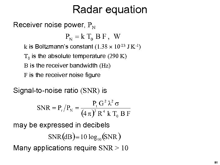 Radar equation Receiver noise power, PN k is Boltzmann’s constant (1. 38 10 -23