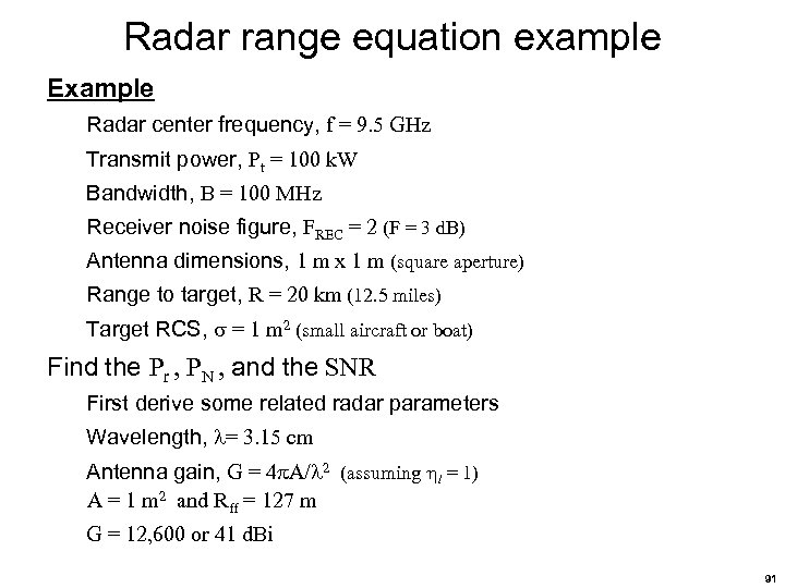 Radar range equation example Example Radar center frequency, f = 9. 5 GHz Transmit